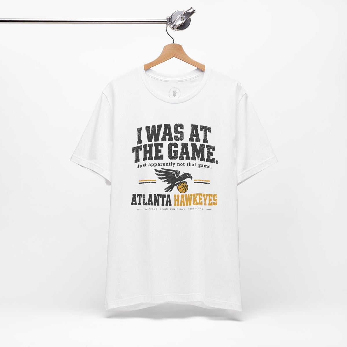 Atlanta Hawkeyes Political Satire Basketball T-Shirt - I Was At The Game