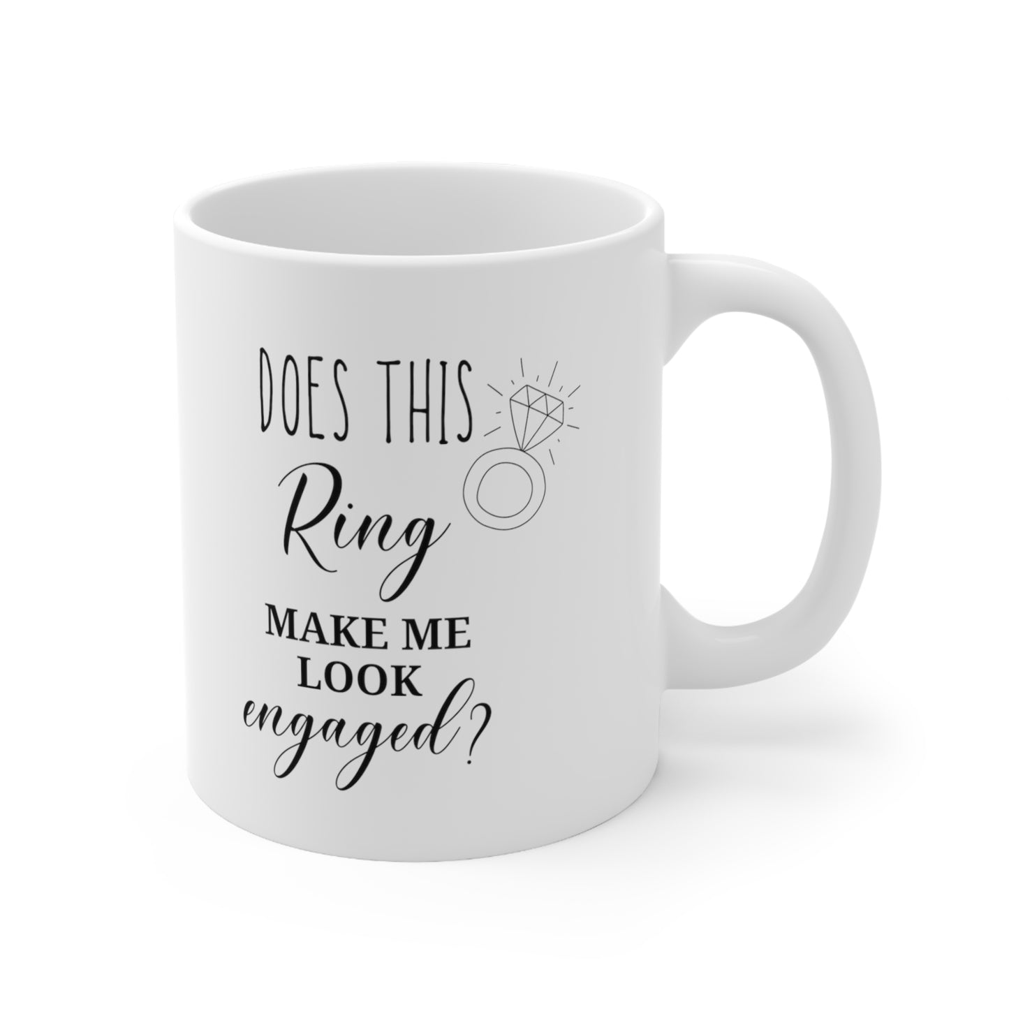 Engagement Mug - Does This Ring Make Me Look Engaged?