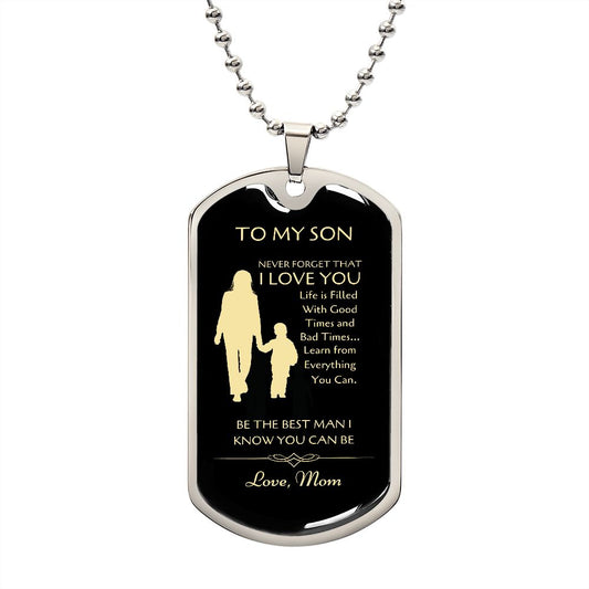 To My Son - Be The Best You Can Be Dog Tag - Love Mom (Engraving option on next Page)