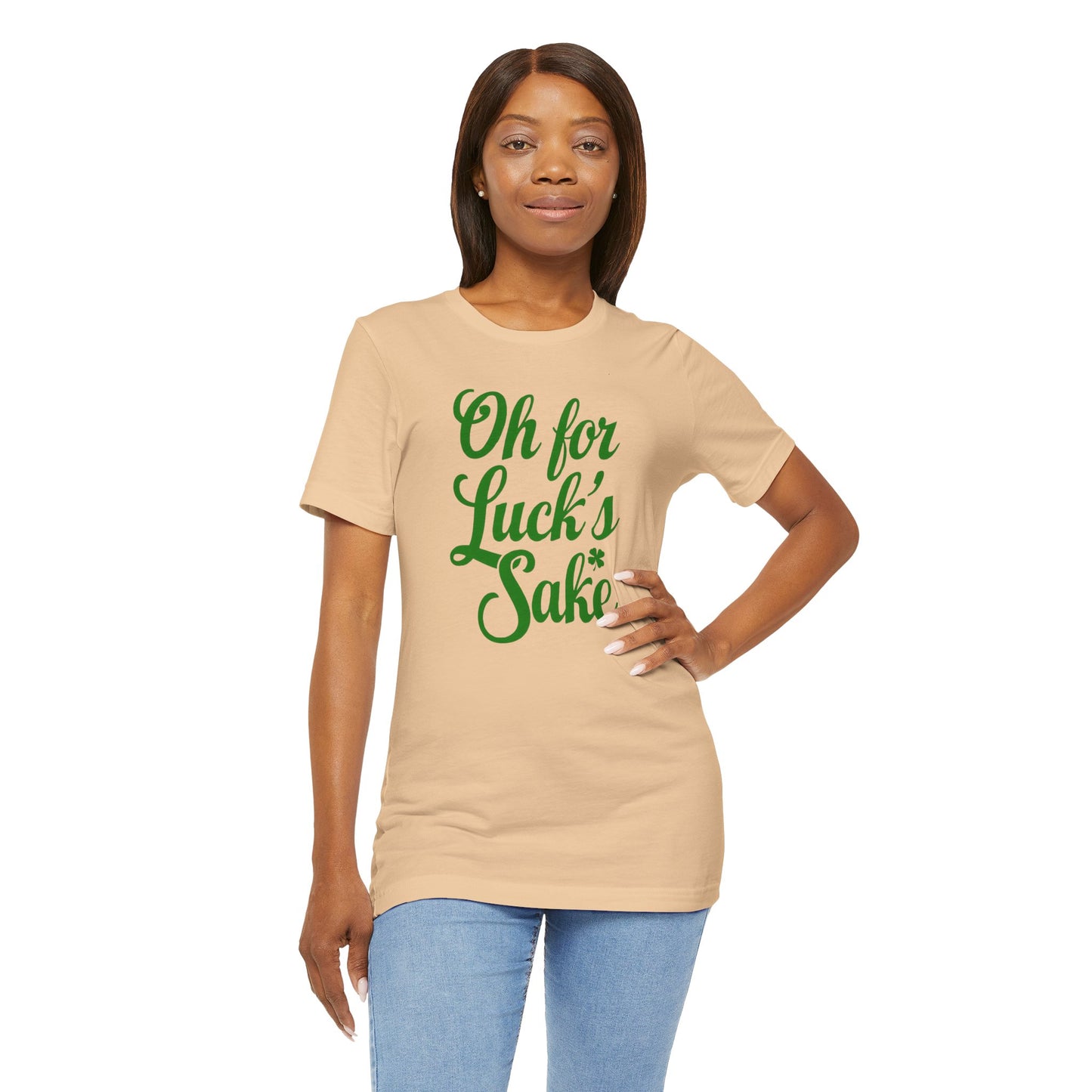 For Luck's Sake Funny St. Patrick's Day Irish T-Shirt