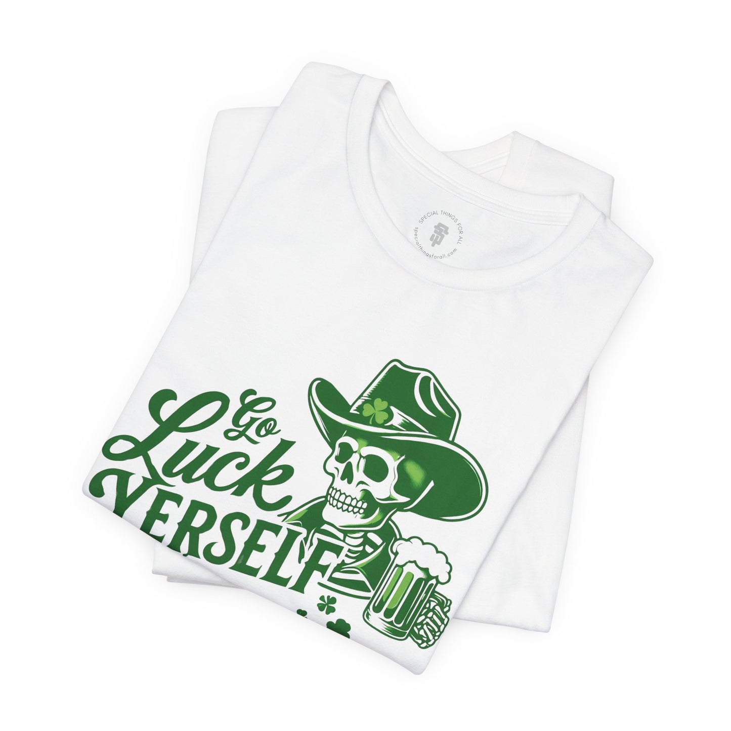 Go Luck Yerself Funny St. Patrick's Day T-Shirt