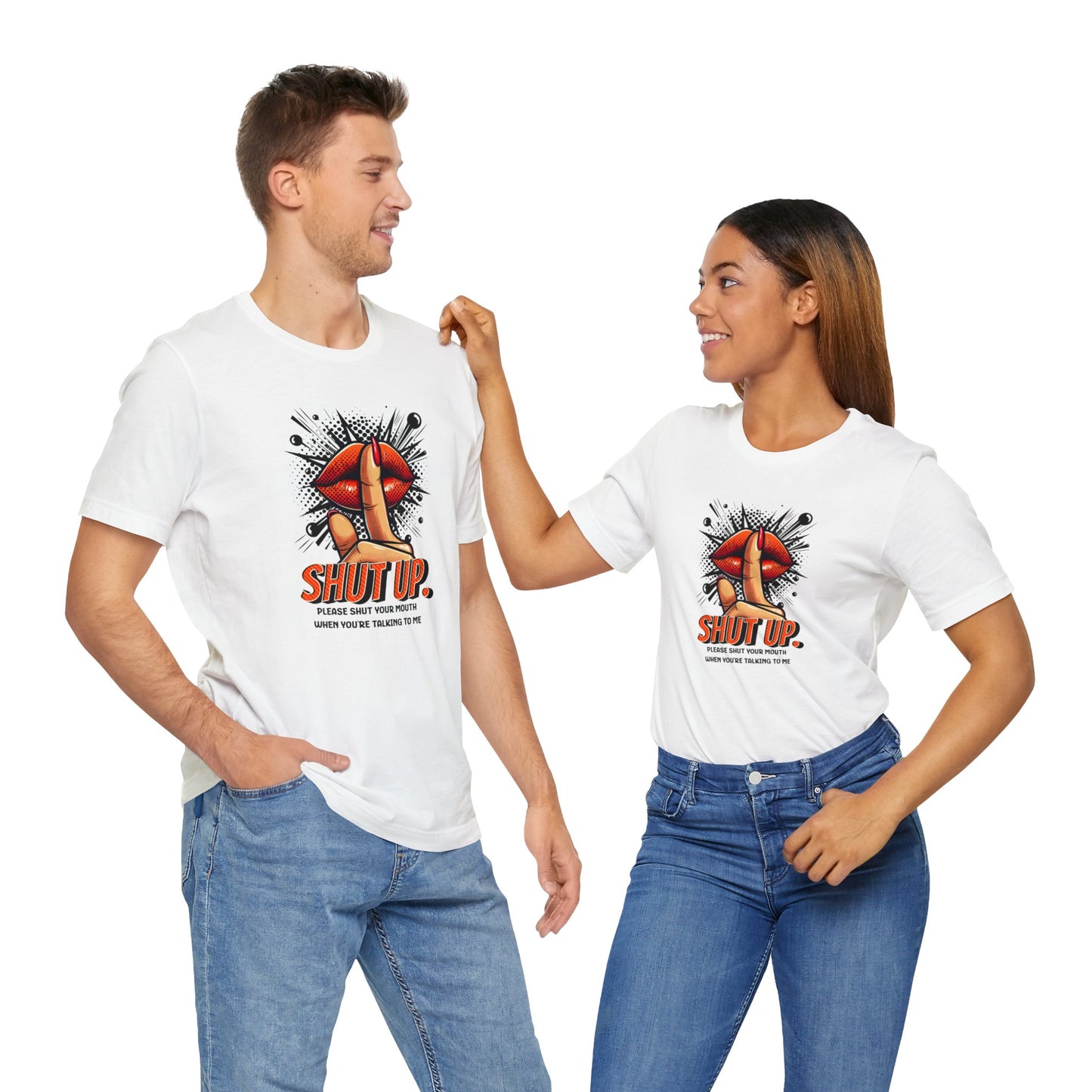 Please Shut Your Mouth When You're Talking To Me T-shirt