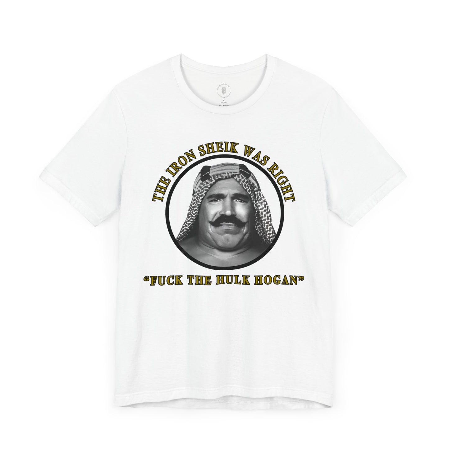Iron Sheik Was Right Fuck The Hulk Hogan T-Shirt