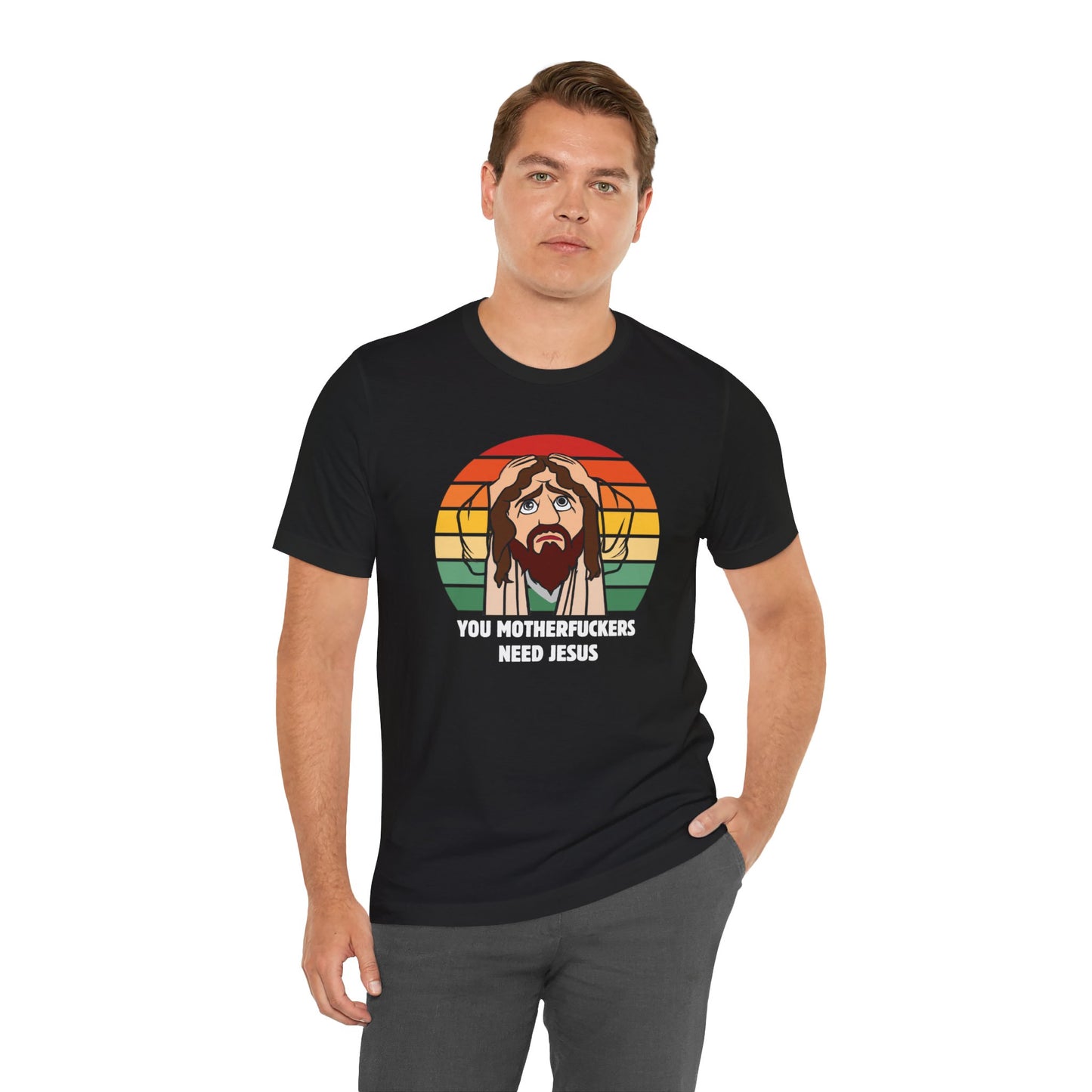 You Motherfuckers Need Jesus T-Shirt