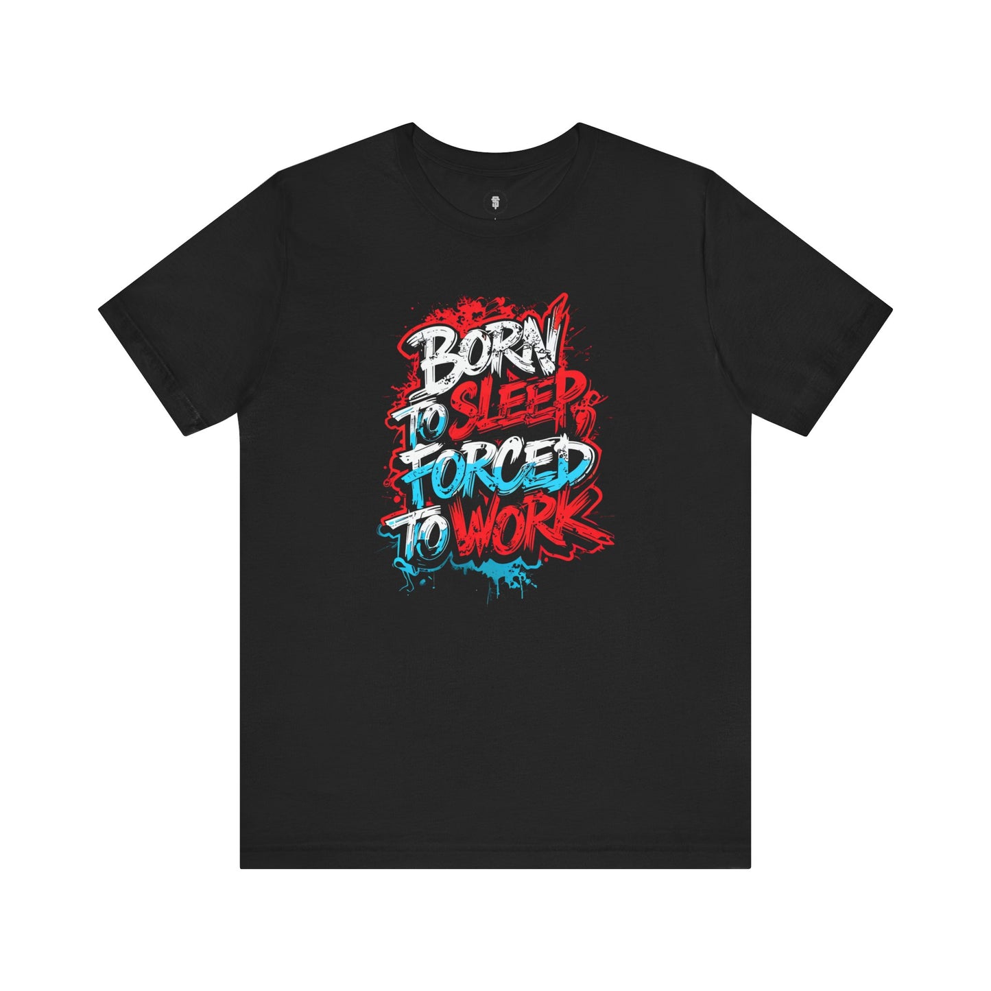 Born To Sleep Forced To Work Funny T-Shirt
