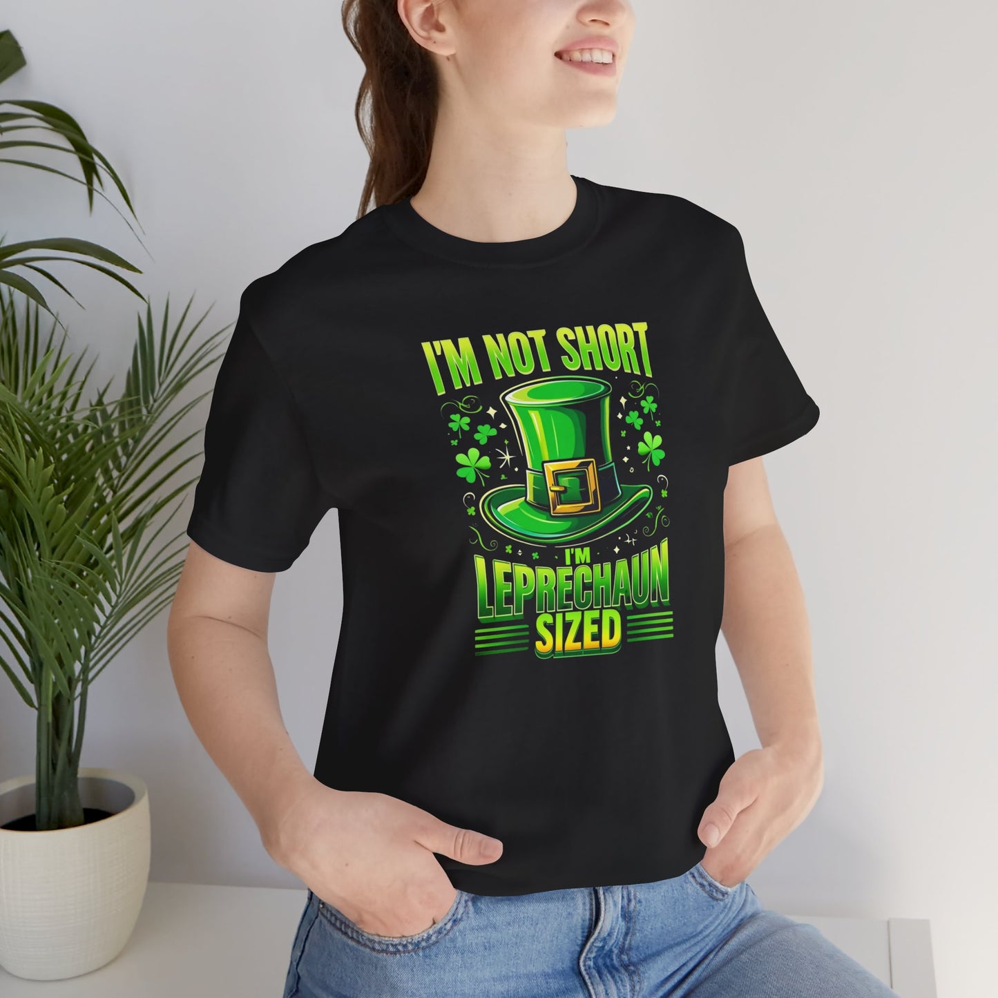 I'm Not Short I'm Leprechaun Sized Funny St. Patrick's Day Irish T-Shirt