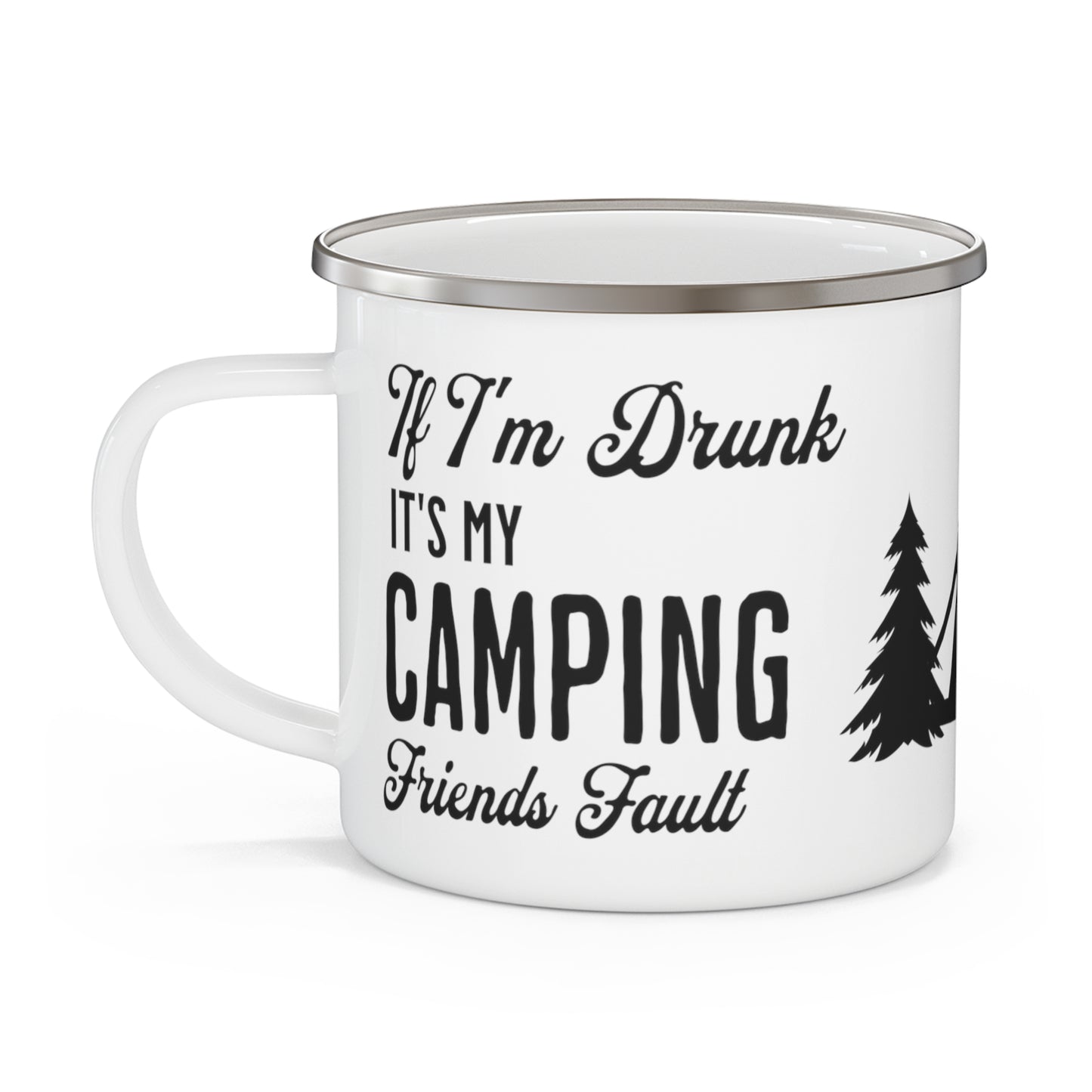 If I'm drunk, it's my camping friends fault