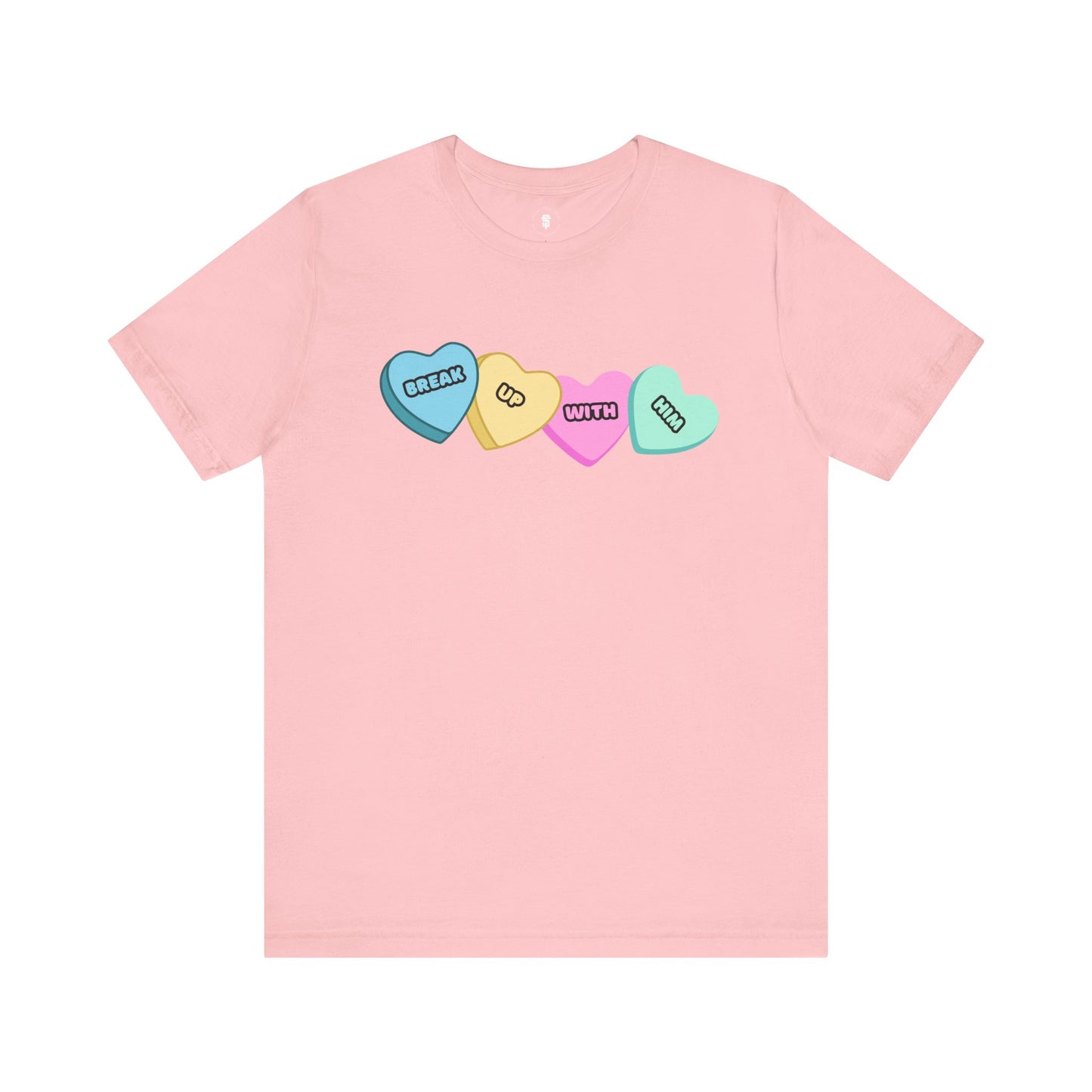 Break Up With Him Valentine Candy Funny T-Shirt
