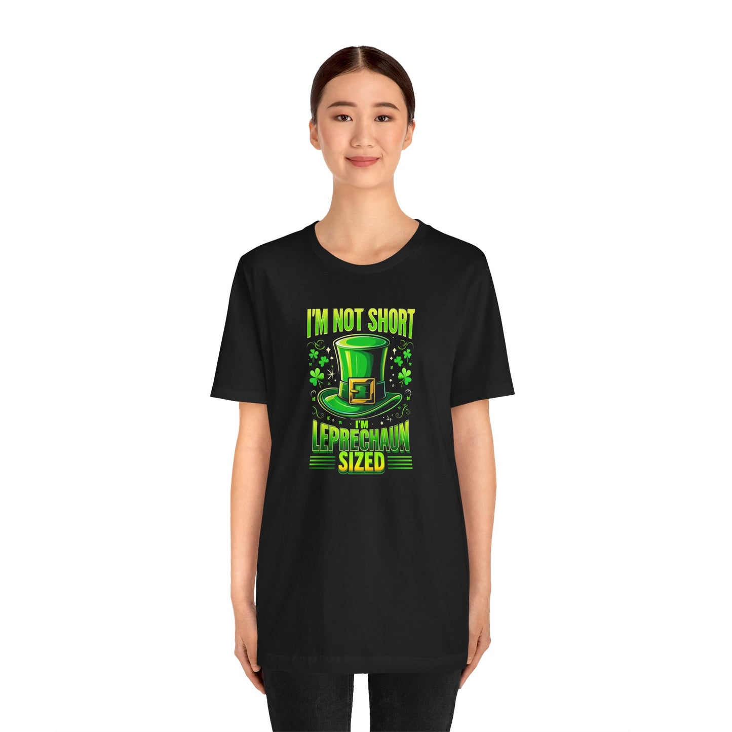 I'm Not Short I'm Leprechaun Sized Funny St. Patrick's Day Irish T-Shirt