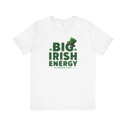 Big Irish Energy St. Patrick's Day T-Shirt