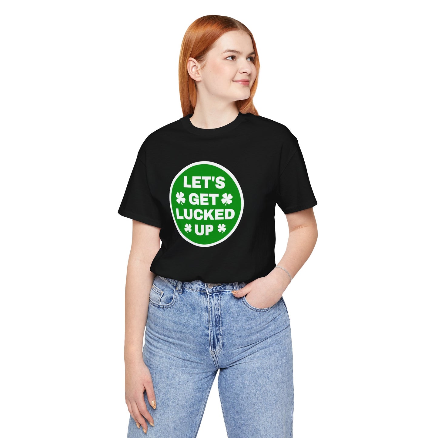 Let's Get Lucked Up Funny Irish St. Patrick's Day T-Shirt