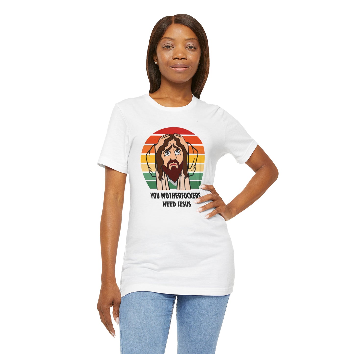 You Motherfuckers Need Jesus T-Shirt