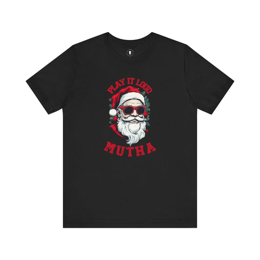 Santa Claus Play it Loud Mutha Funny Christmas T-Shirt