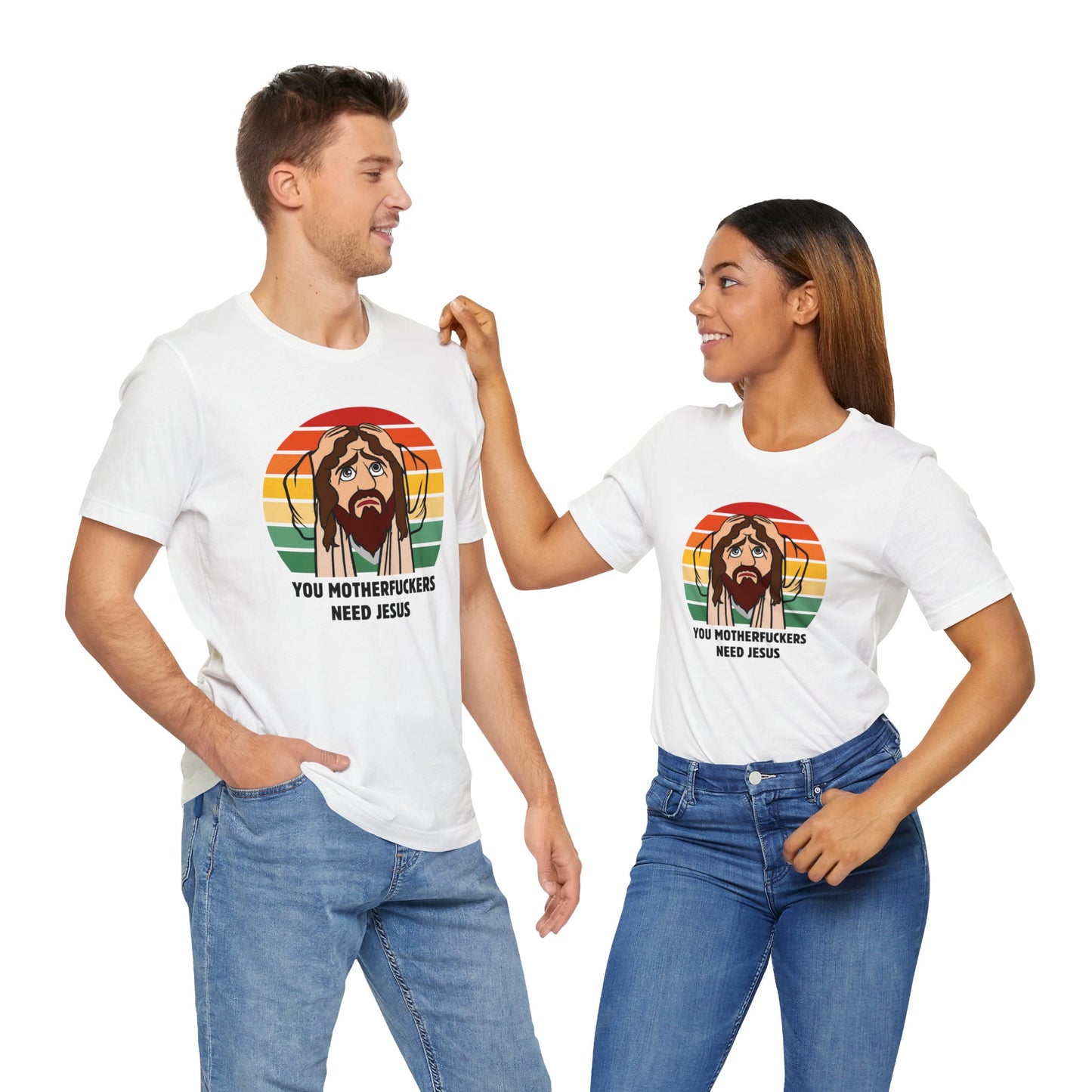 You Motherfuckers Need Jesus T-Shirt