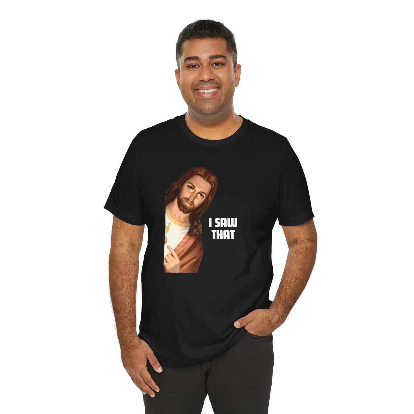 Jesus I Saw That T-shirt