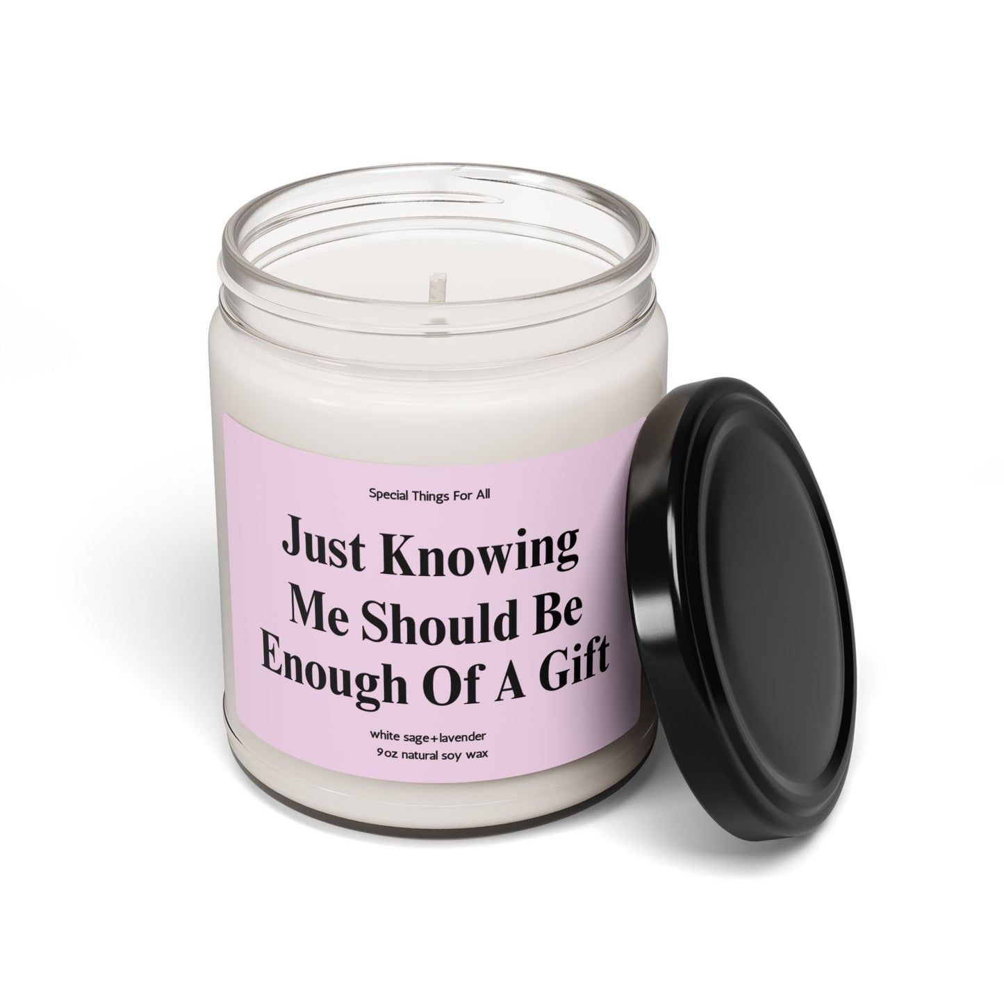 Just Knowing Me Should Be Enough of A Gift Glass Candle