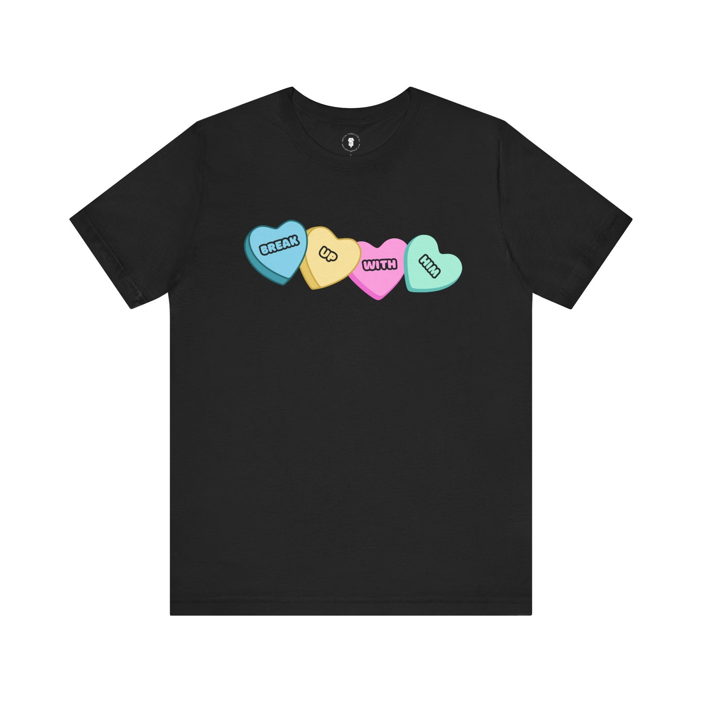 Break Up With Him Valentine Candy Funny T-Shirt