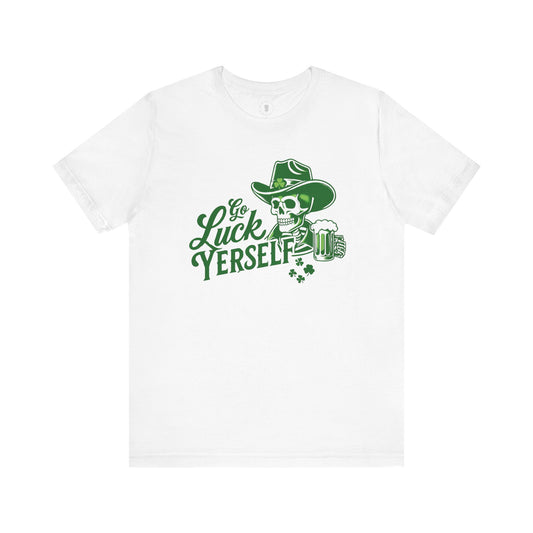 Go Luck Yerself Funny St. Patrick's Day T-Shirt