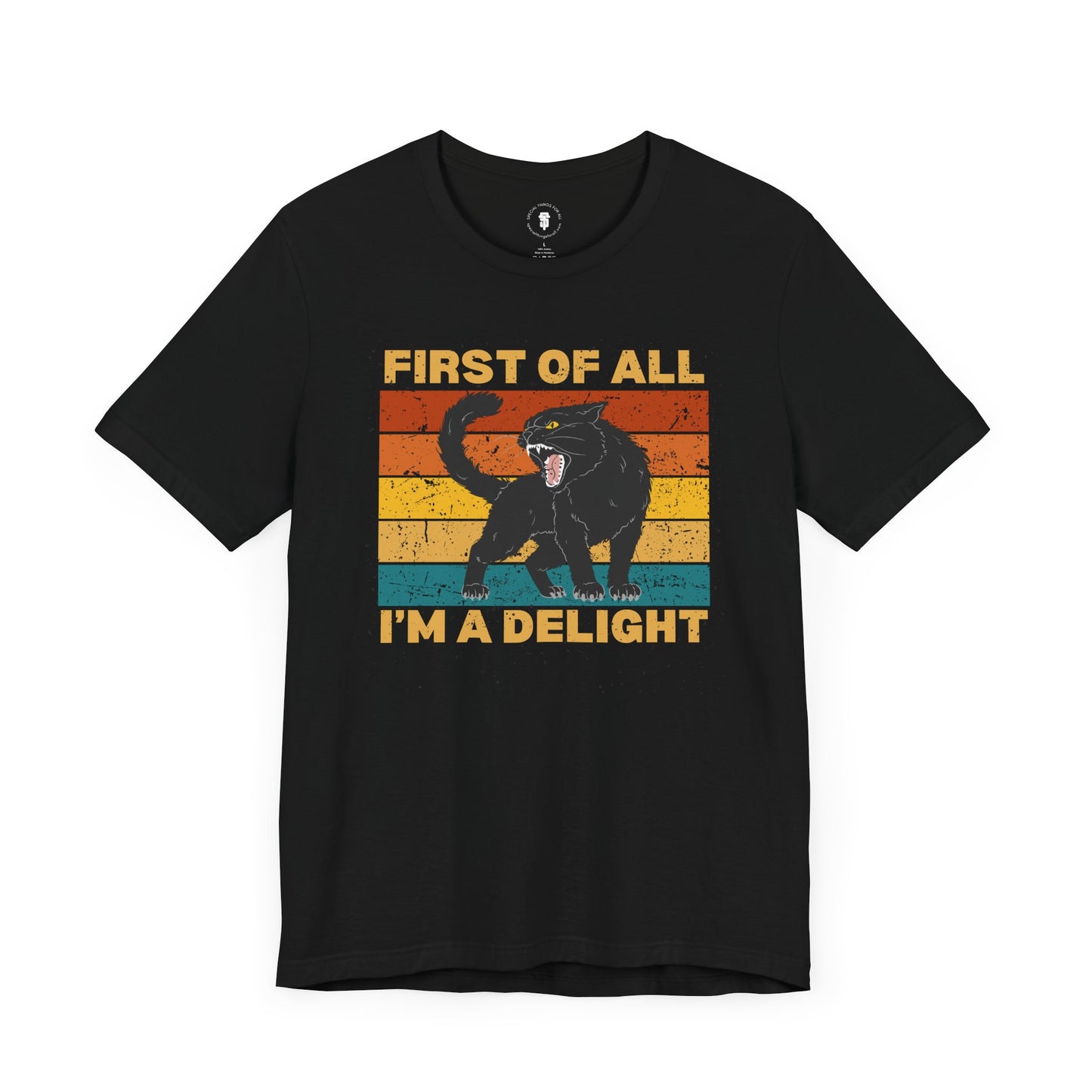 First of All I'm A Delight Cat Humor T-Shirt, Funny Animal Tee, Cute Cat Lover Gift