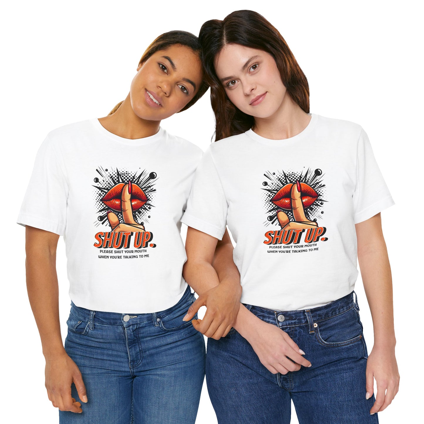 Please Shut Your Mouth When You're Talking To Me T-shirt