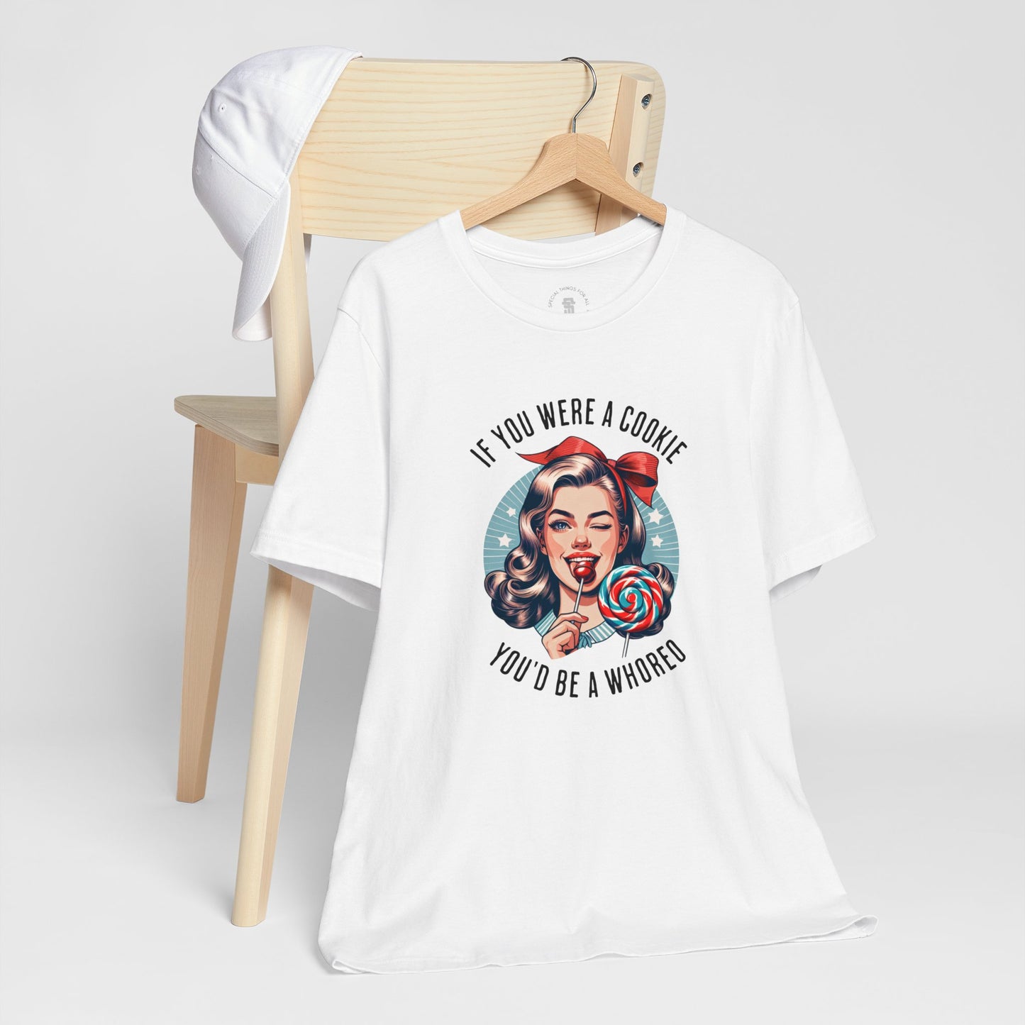 If You Were a Cookie You'd Be a Whoreo Sarcasm T-Shirt