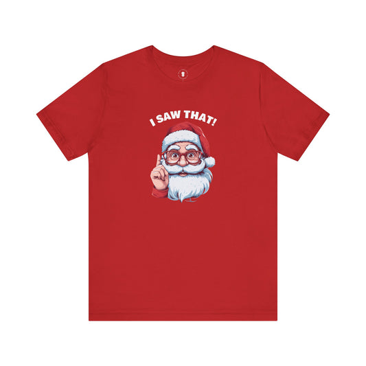 Santa Claus I Saw That Funny Christmas T-Shirt