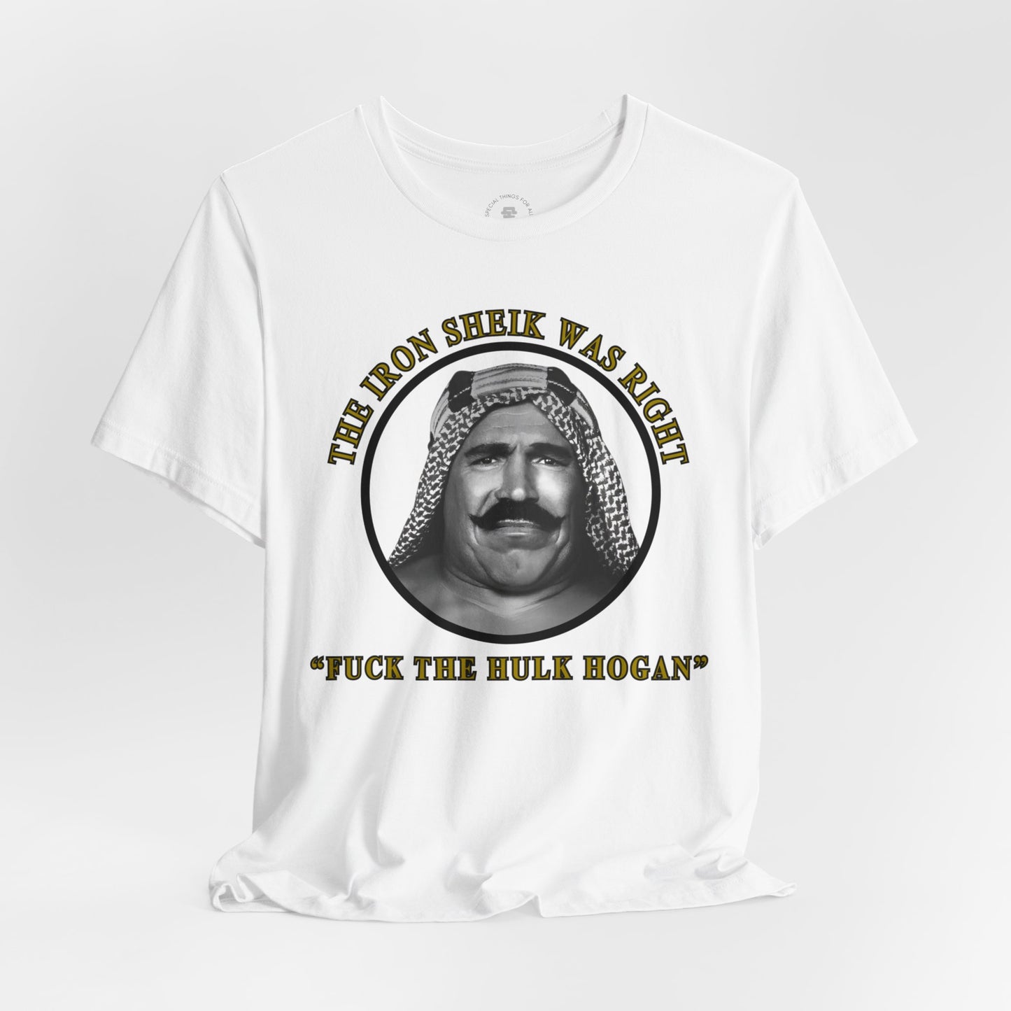 Iron Sheik Was Right Fuck The Hulk Hogan T-Shirt