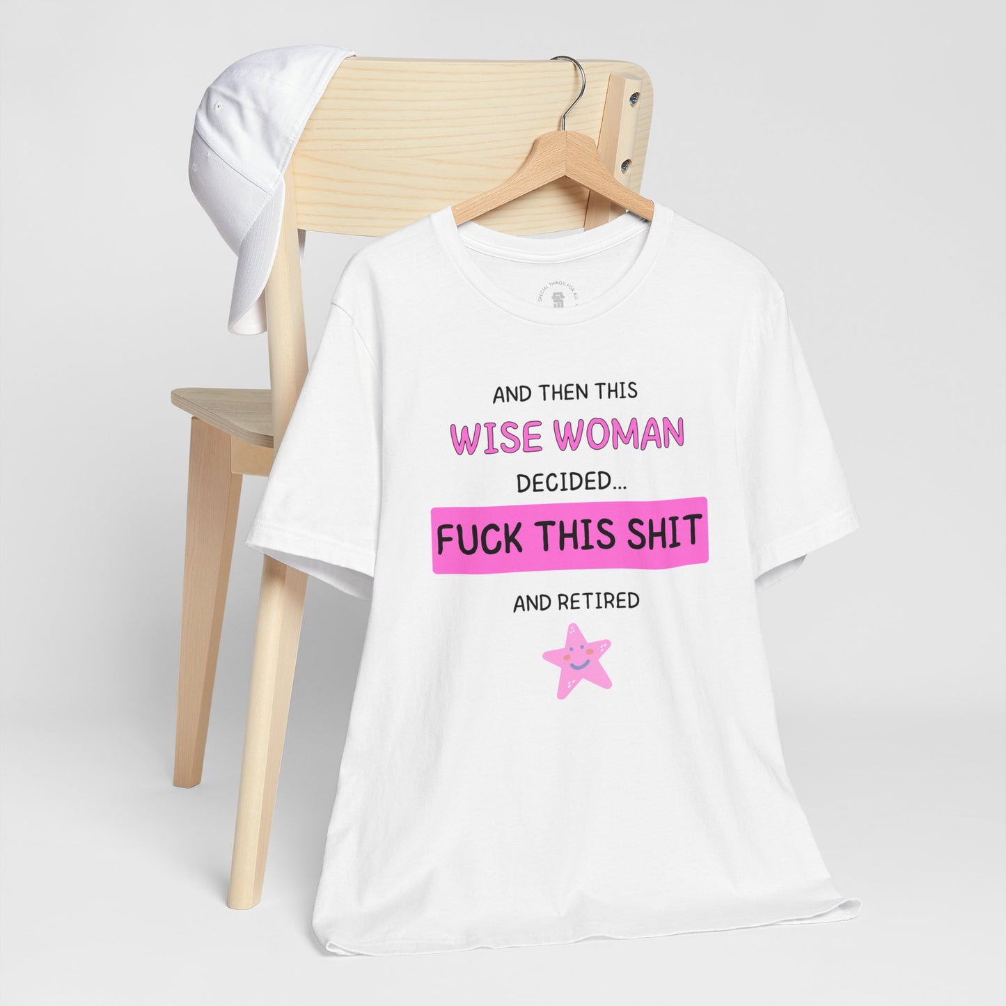 Wise Woman Decided Fuck This Shit and Retired T-Shirt