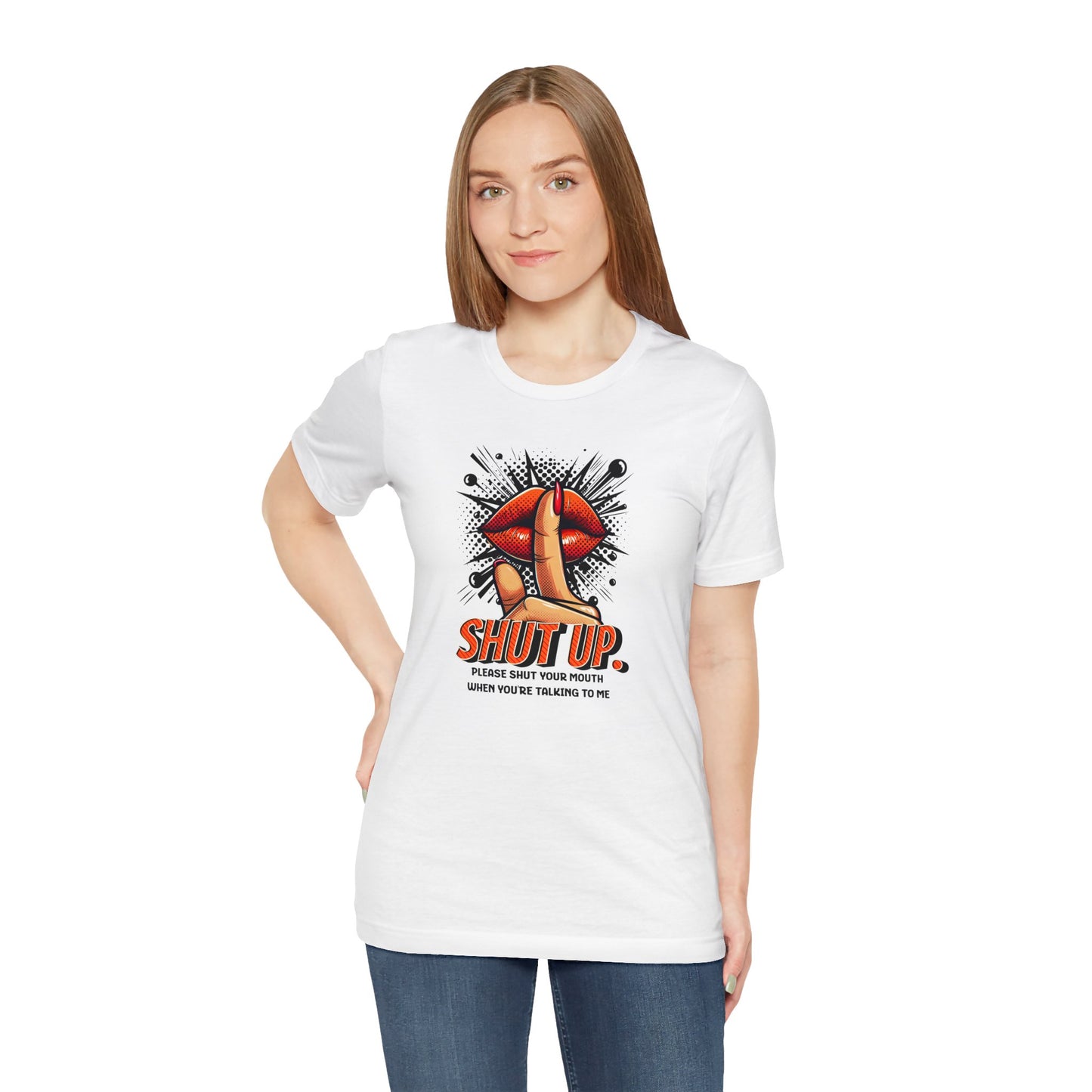 Please Shut Your Mouth When You're Talking To Me T-shirt