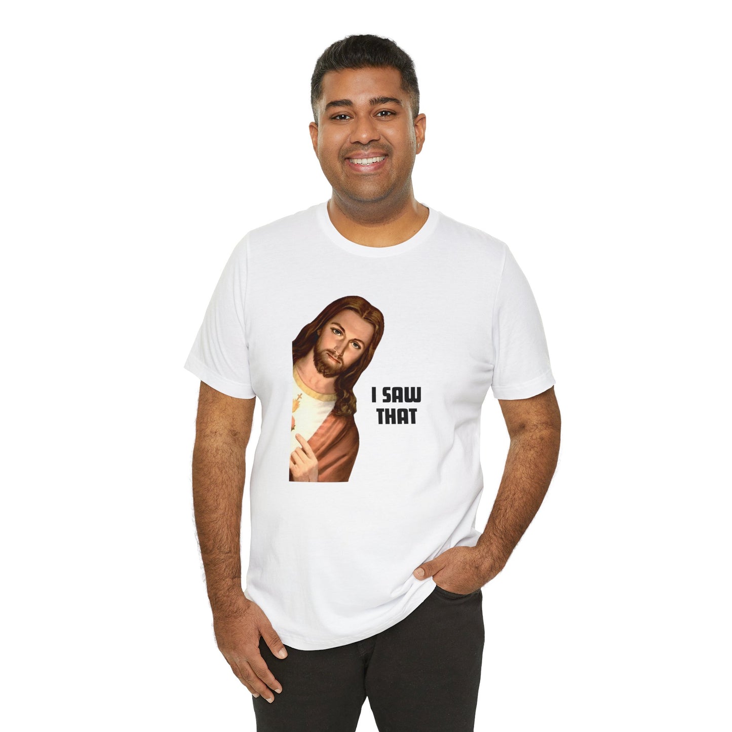 Jesus I Saw That T-shirt