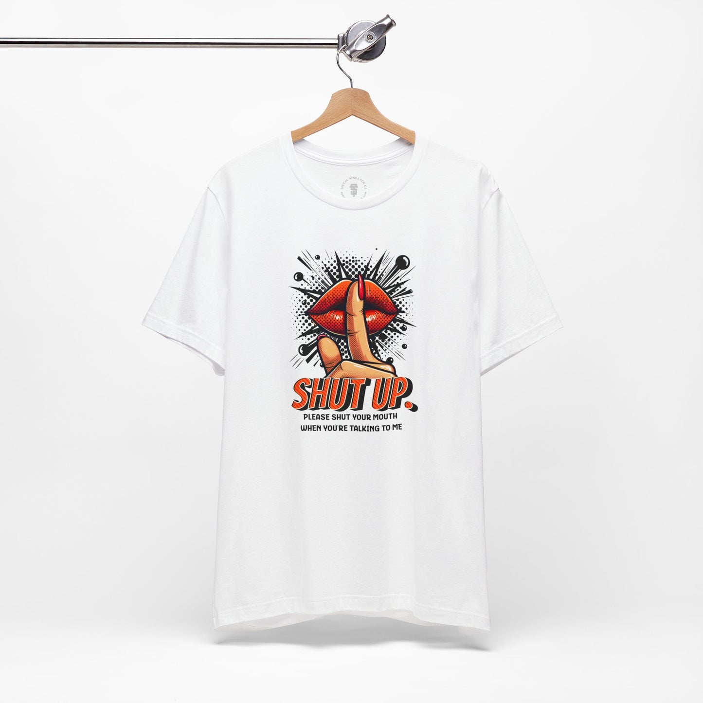 Please Shut Your Mouth When You're Talking To Me T-shirt