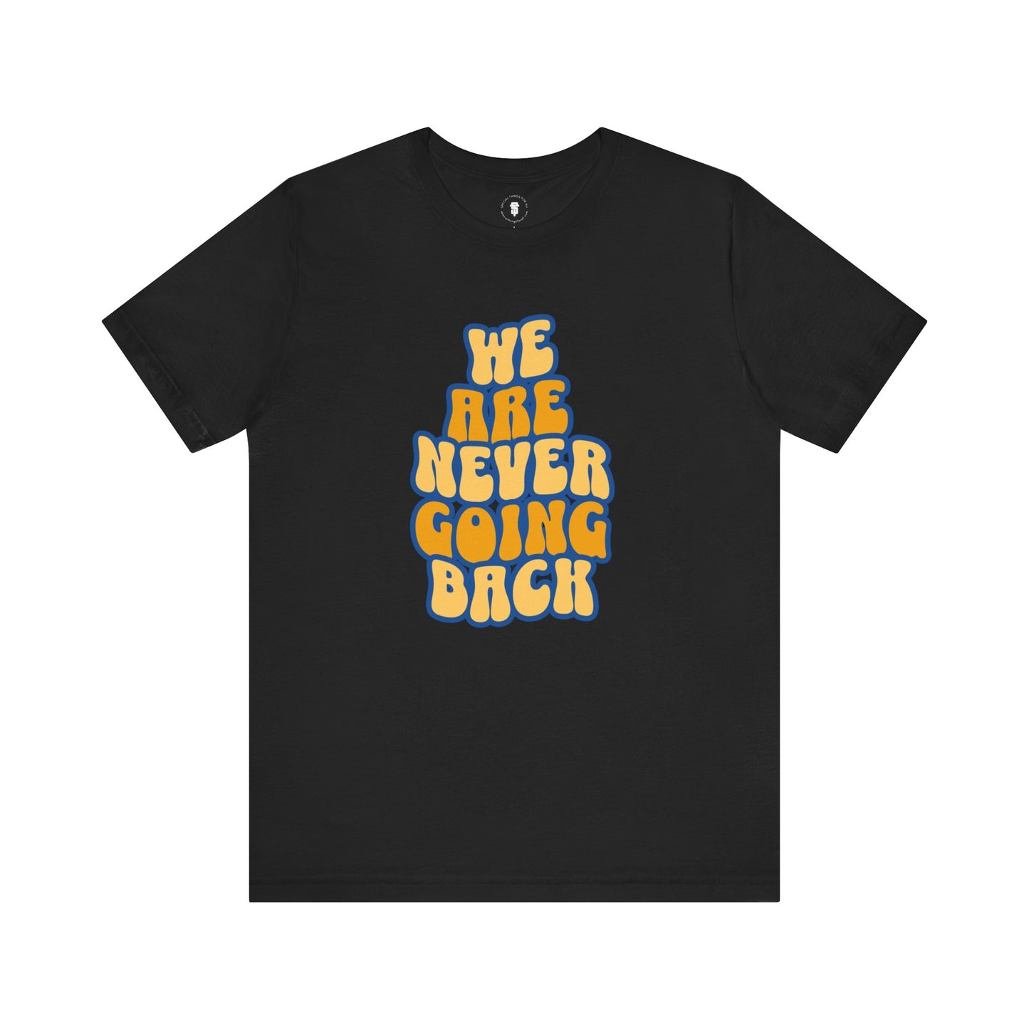 We Are Never Going Back T-Shirt