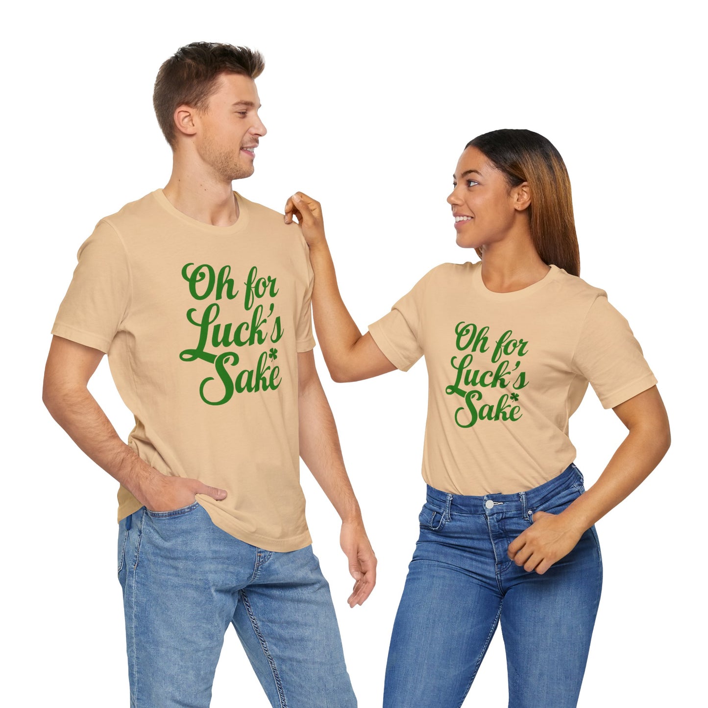 For Luck's Sake Funny St. Patrick's Day Irish T-Shirt