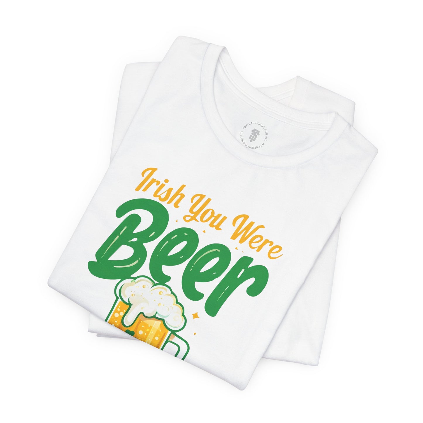 Irish You Were Beer Funny St. Patrick's Day T-Shirt