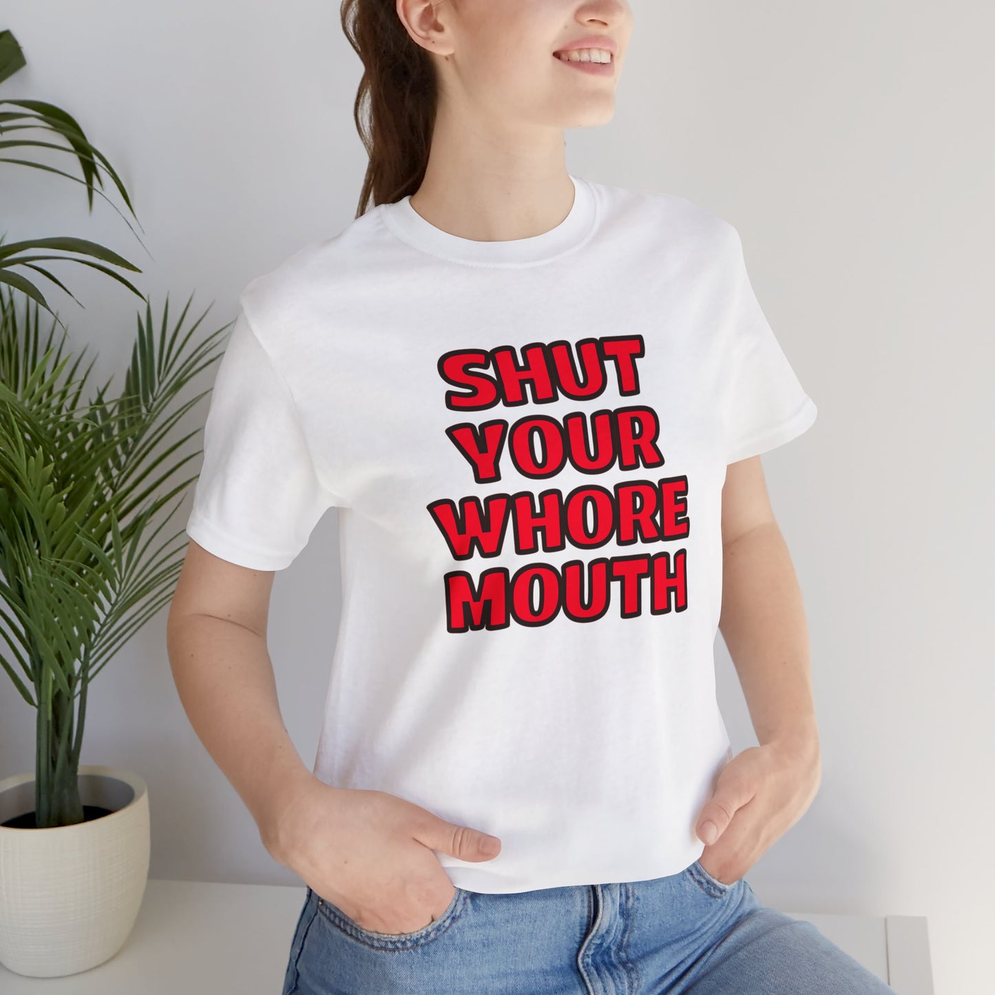 Shut Your Whore Mouth Plain