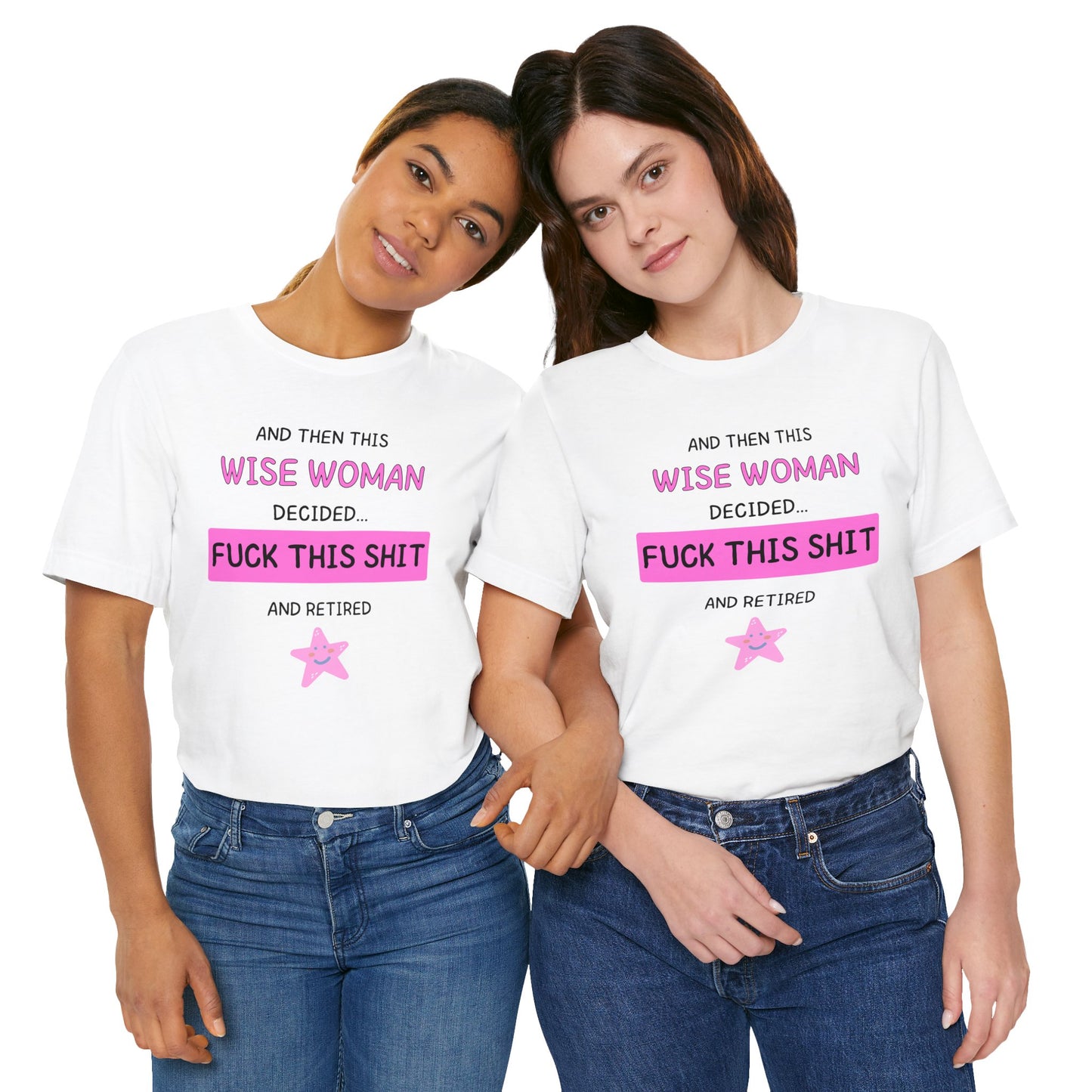Wise Woman Decided Fuck This Shit and Retired T-Shirt