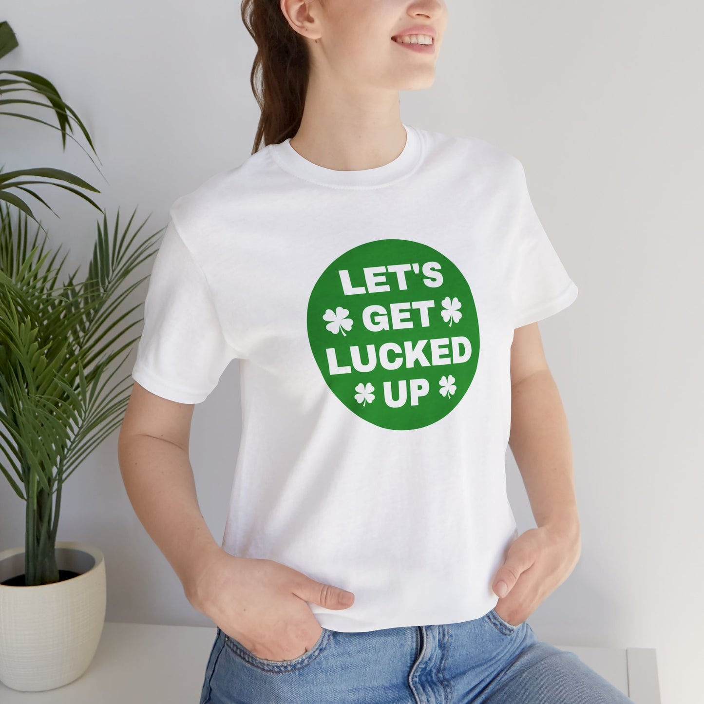 Let's Get Lucked Up Funny Irish St. Patrick's Day T-Shirt