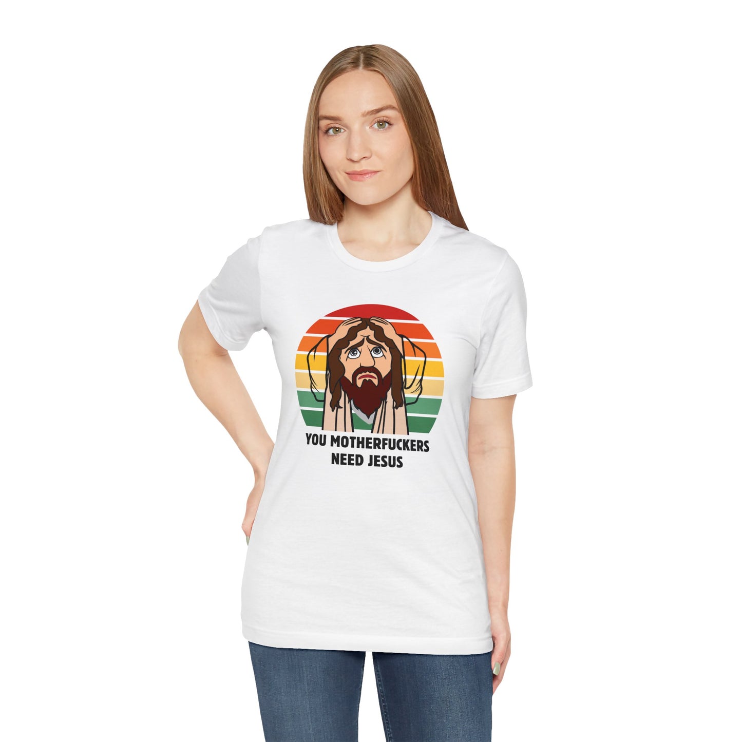 You Motherfuckers Need Jesus T-Shirt