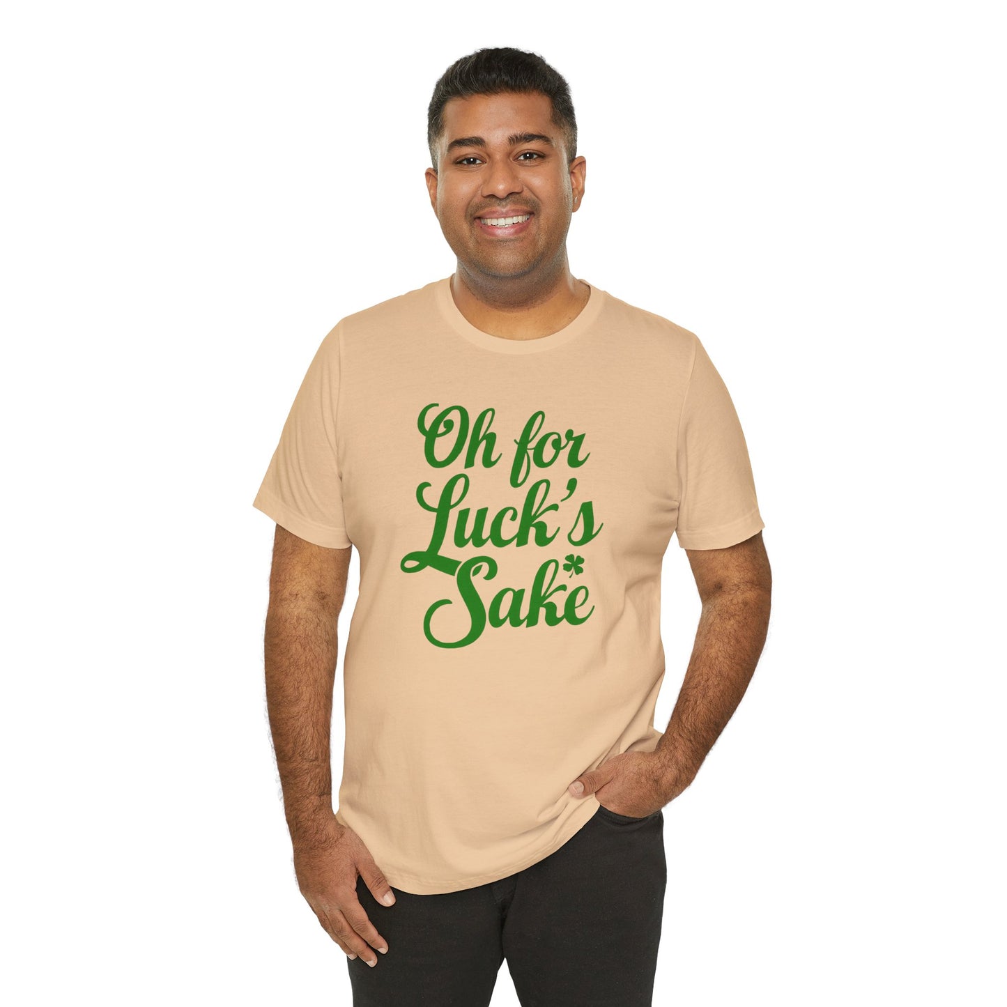 For Luck's Sake Funny St. Patrick's Day Irish T-Shirt