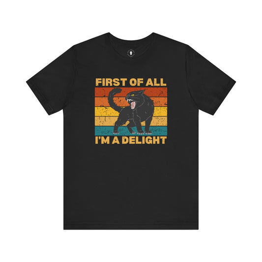 First of All I'm A Delight Cat Humor T-Shirt, Funny Animal Tee, Cute Cat Lover Gift