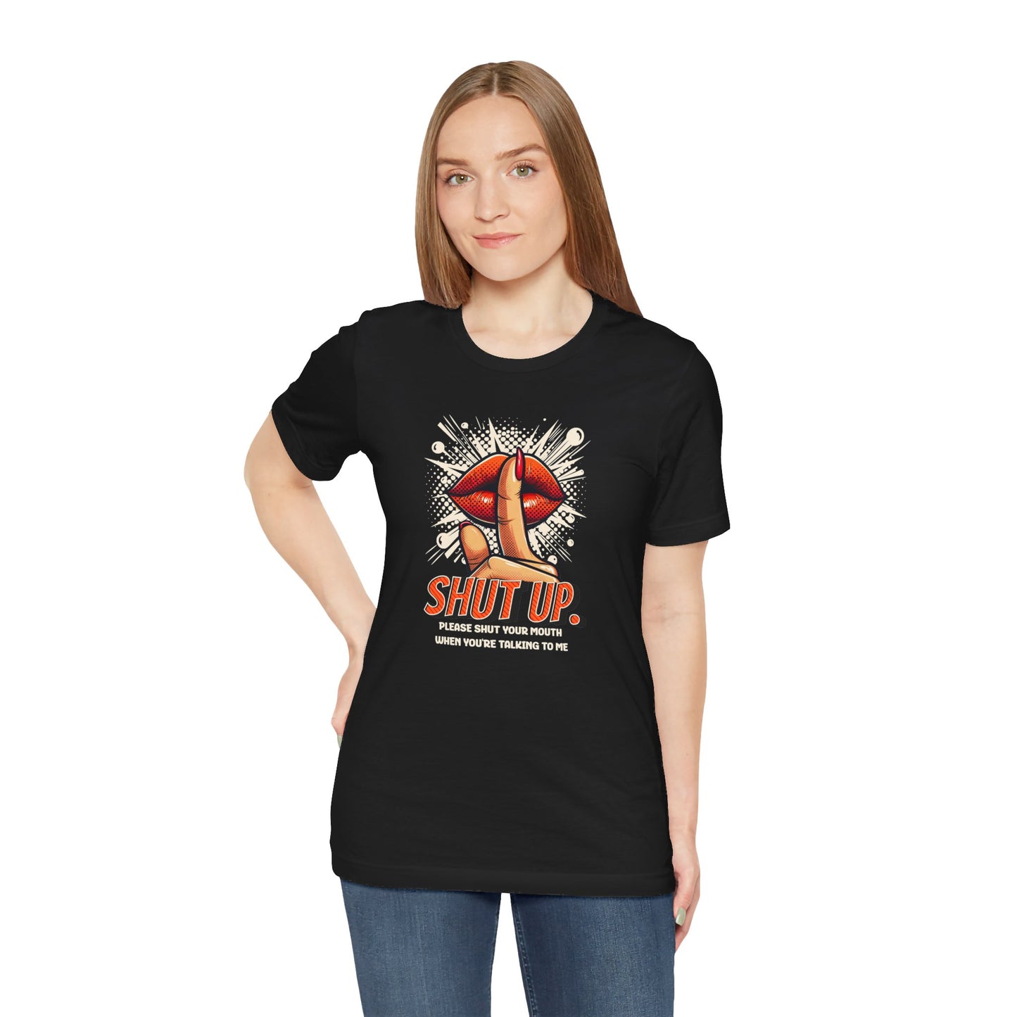 Please Shut Your Mouth When You're Talking To Me T-shirt