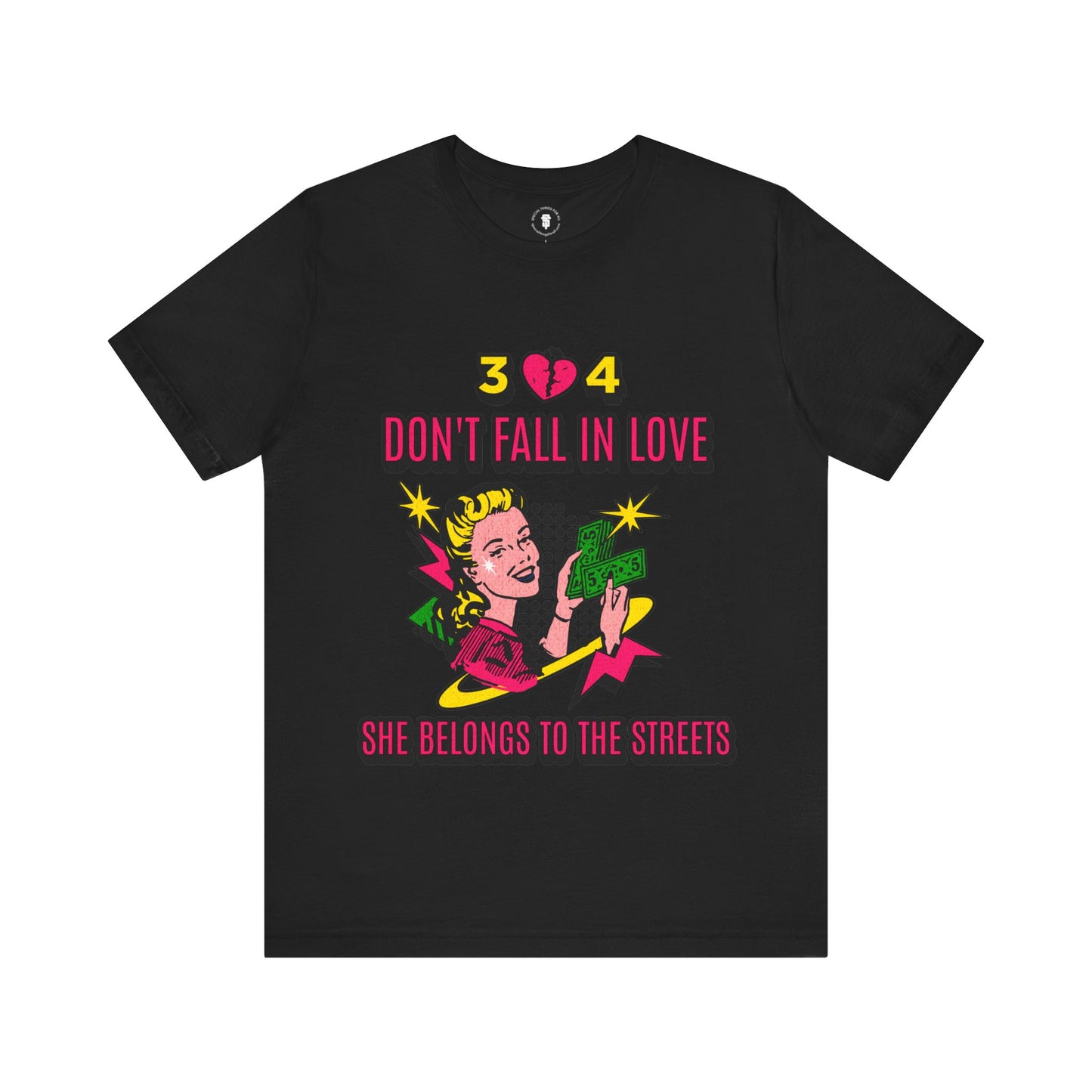 304 Don't Fall in Love She Belongs to the Streets T-Shirts