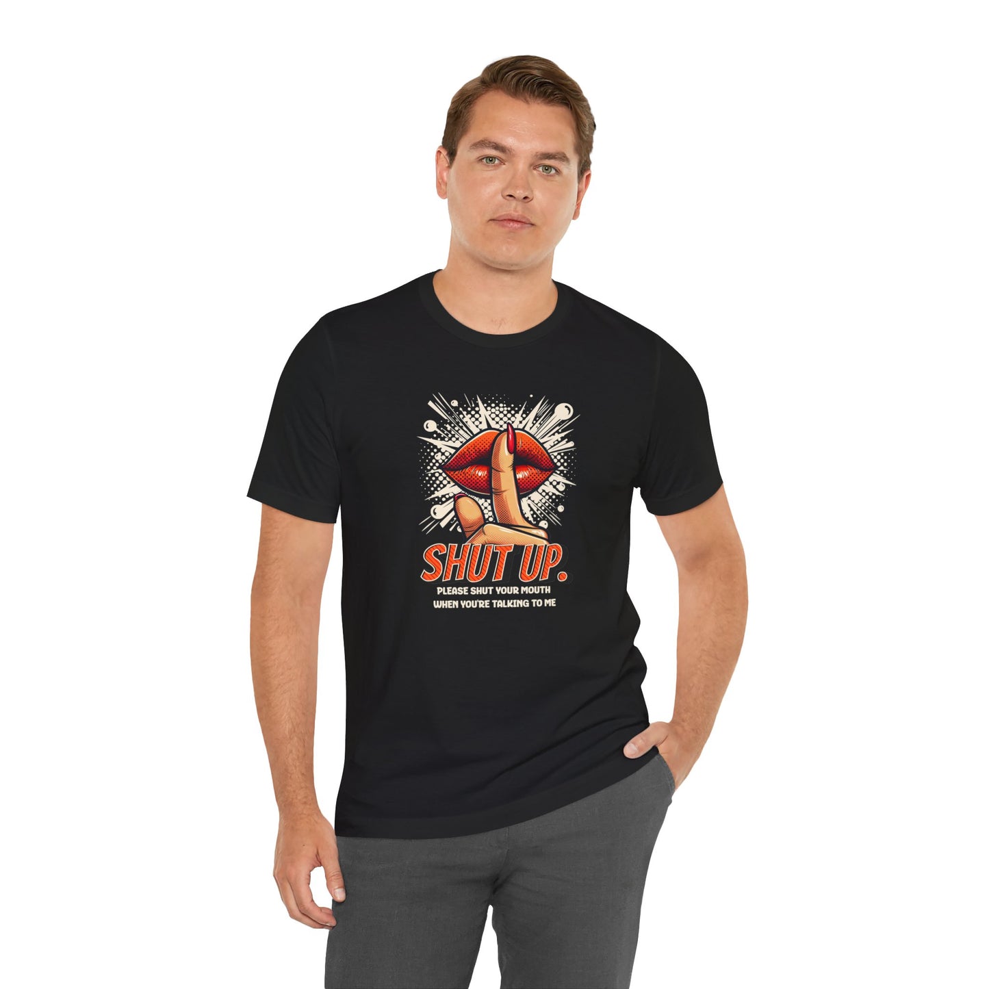 Please Shut Your Mouth When You're Talking To Me T-shirt