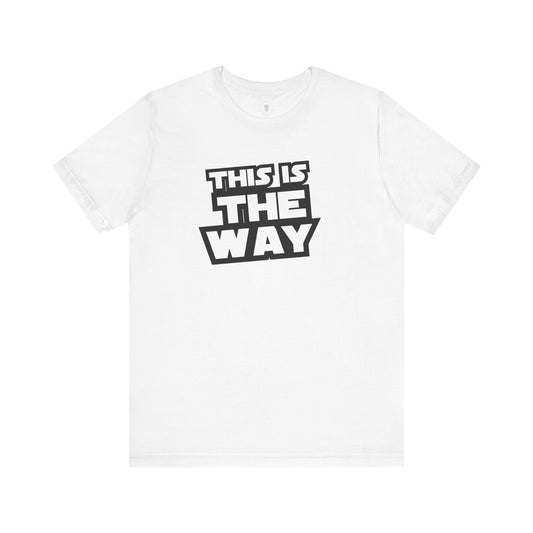 This Is The Way T-Shirt