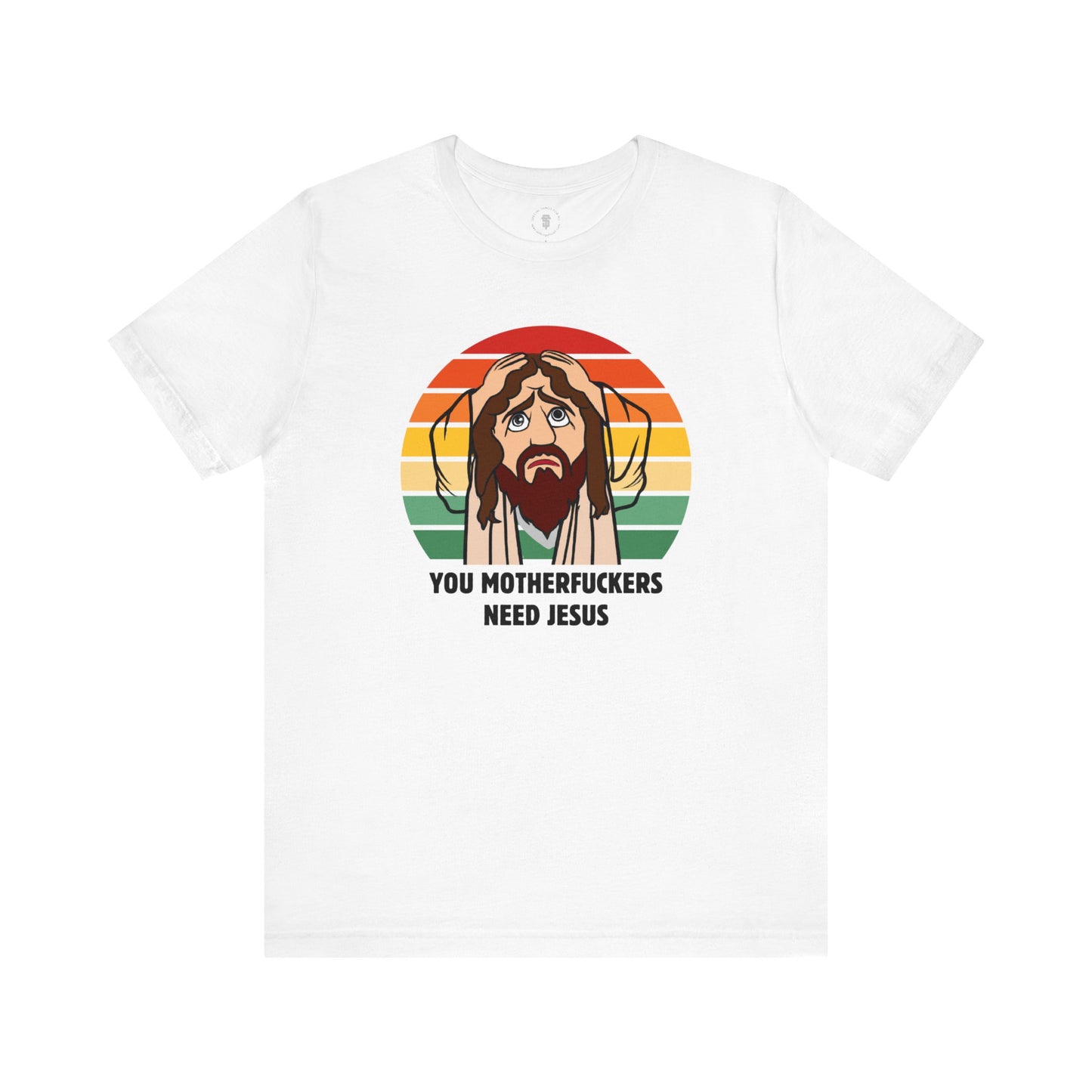 You Motherfuckers Need Jesus T-Shirt