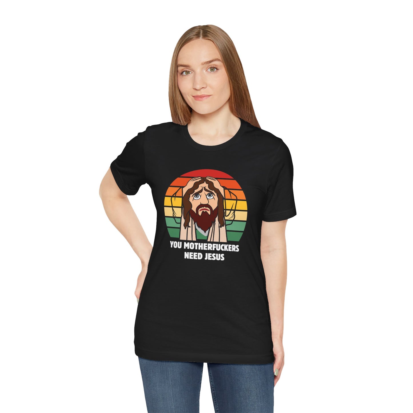 You Motherfuckers Need Jesus T-Shirt