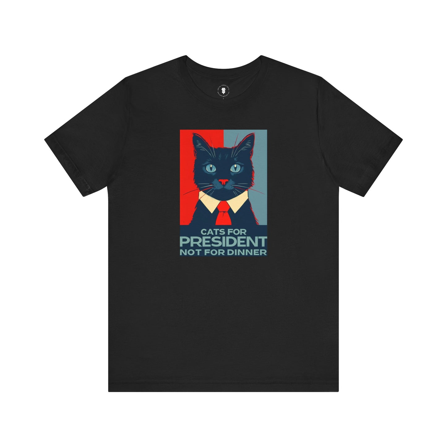 Cats For President Not For Dinner T-Shirt
