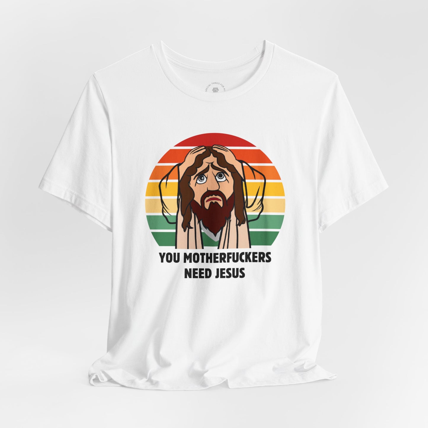 You Motherfuckers Need Jesus T-Shirt