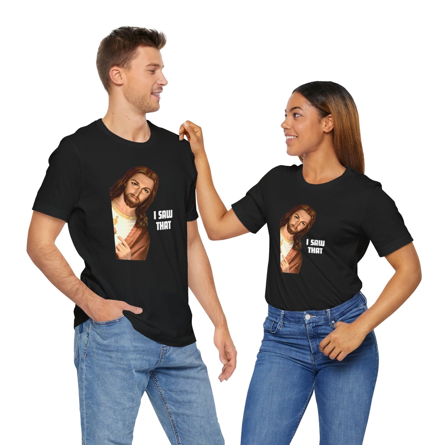 Jesus I Saw That T-shirt