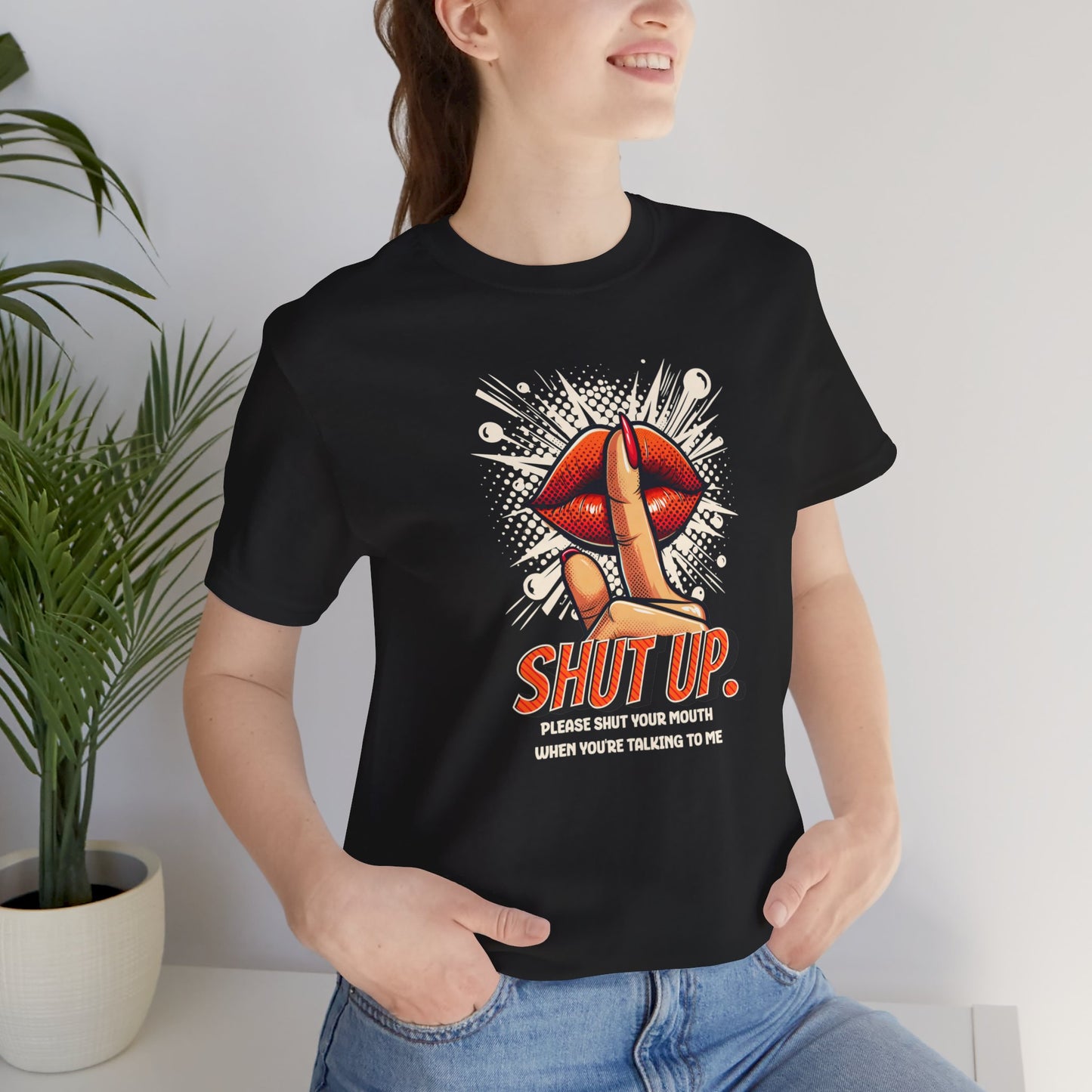 Please Shut Your Mouth When You're Talking To Me T-shirt